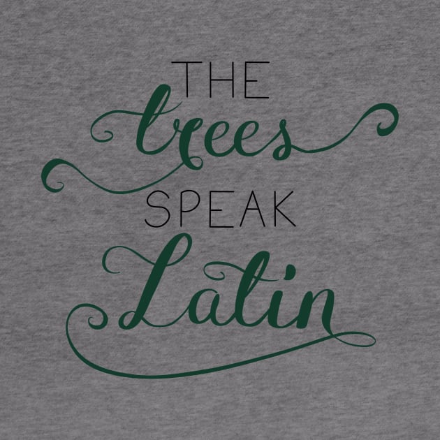 The Trees Speak Latin by rainilyahead